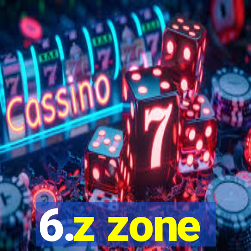 6.z zone